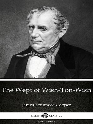 cover image of The Wept of Wish-Ton-Wish by James Fenimore Cooper--Delphi Classics (Illustrated)